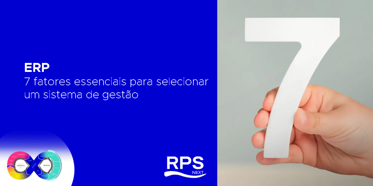 ERP: 7 fatores essenciais para selecionar um sistema de gestão