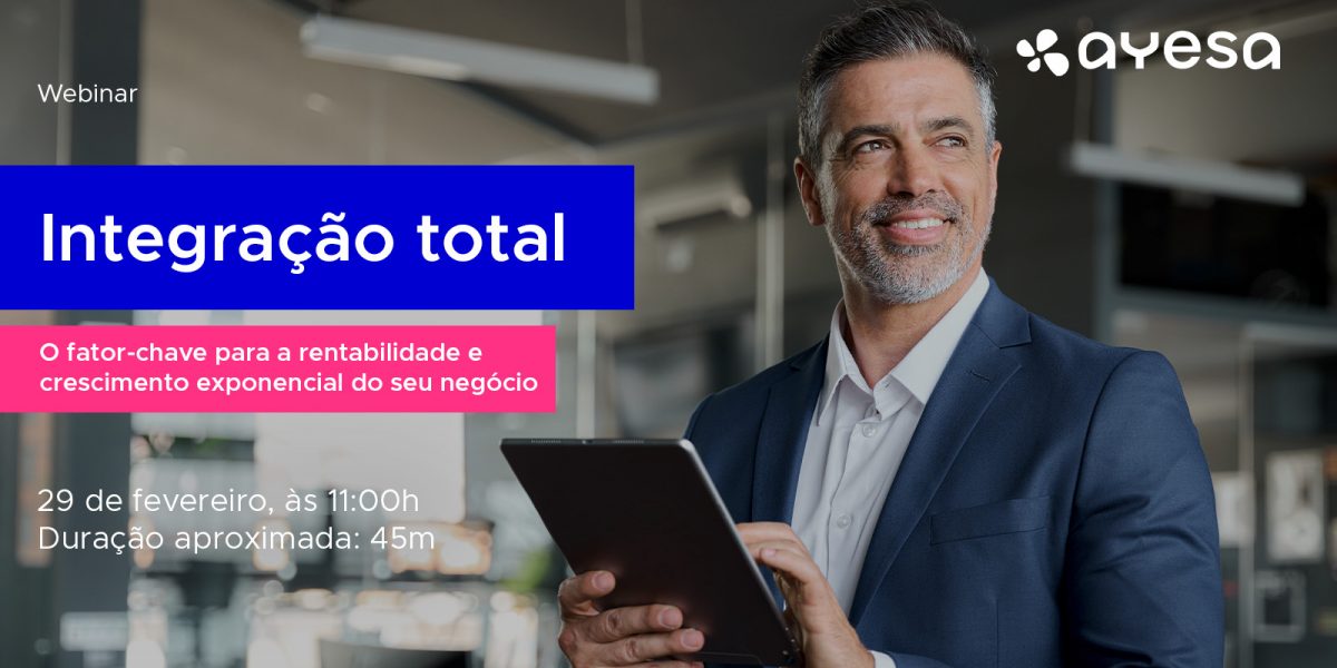 Ayesa Indústria | Webinar [gratuito] “Integração total: o fator-chave para a rentabilidade e crescimento exponencial do seu negócio”