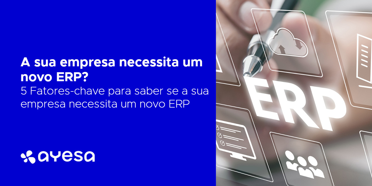 Ayesa Indústria | A sua empresa necessita um novo ERP?