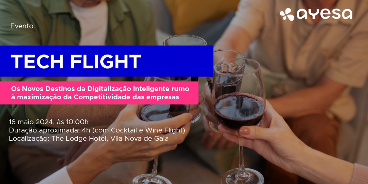 Ayesa Indústria | [Evento] TECH FLIGHT | Os Novos Destinos da Digitalização Inteligente rumo à maximização da Competitividade das empresas