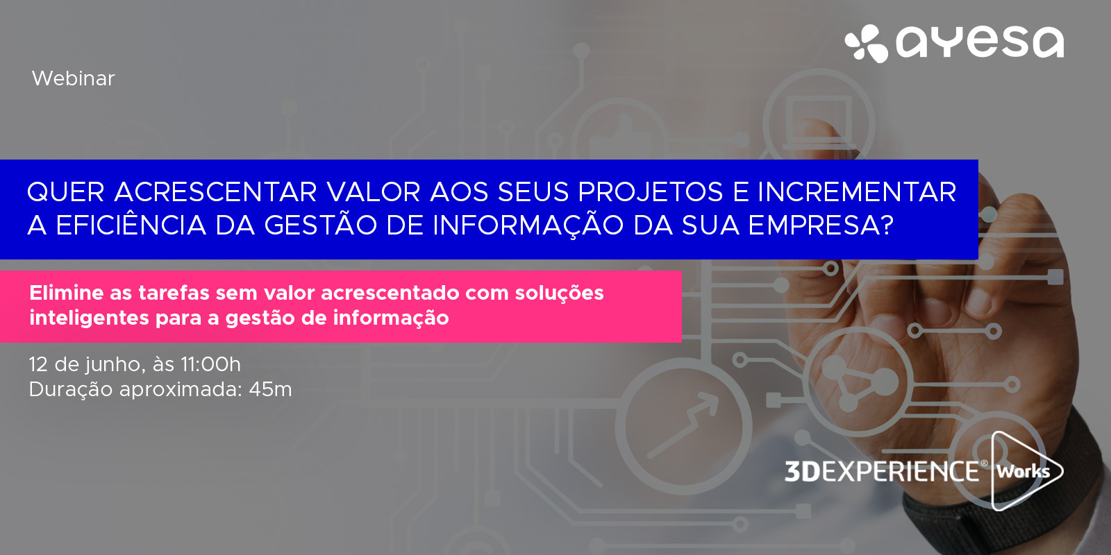 Ayesa Indústria | Inscrição - Webinar [gratuito] “Quer incrementar a eficiência da gestão de informação da sua empresa?