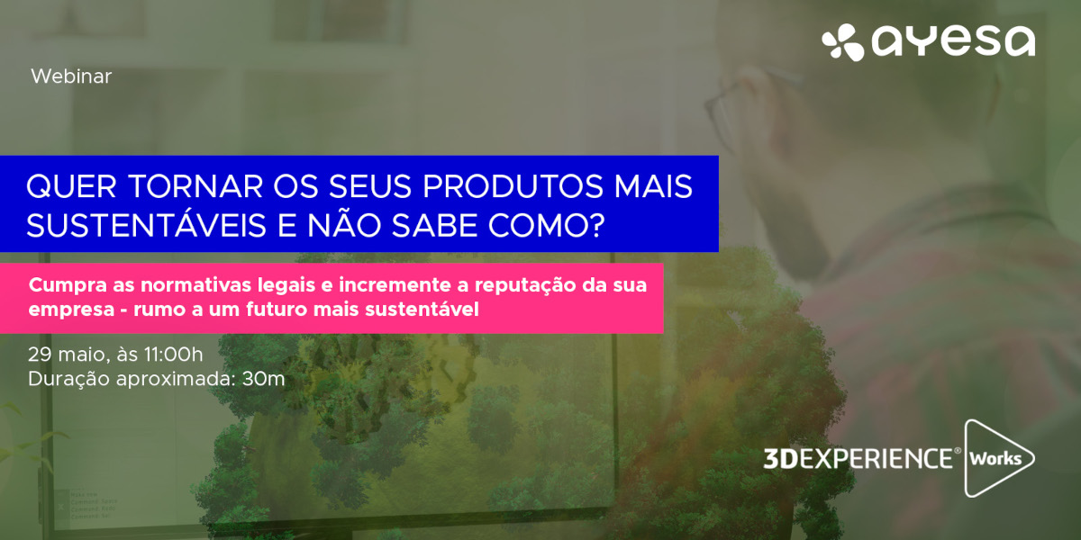 Ayesa Indústria | Webinar [gratuito] “Quer tornar os seus produtos sustentáveis?”