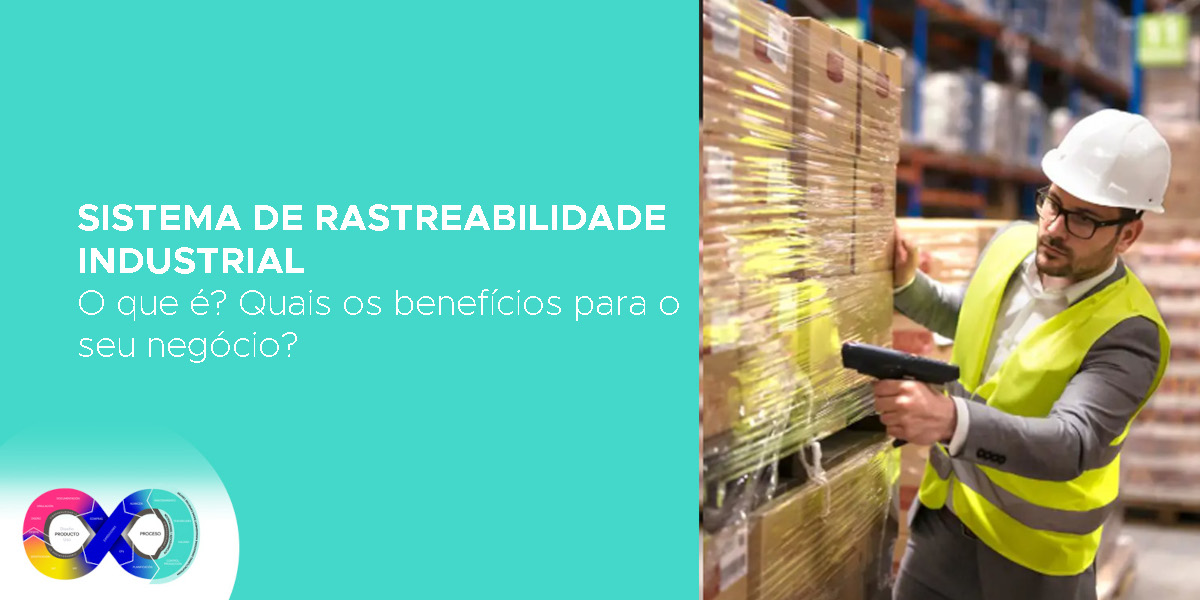 Sistema de Rastreabilidade Industrial | O que é? Quais os benefícios para o seu negócio?